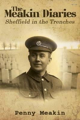 Penny Meakin - The Meakin Diaries - Sheffield in the Trenches - 9781849638883 - V9781849638883 Penny Meakin - The Meakin Diaries - Sheffield in the Trenches - 9781849638883 - V9781849638883