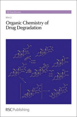 Min Li - Organic Chemistry of Drug Degradation - 9781849734219 - V9781849734219