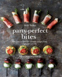 Milli Taylor - Party-Perfect Bites: Delicious Recipes for Canapés, Finger Food and Party Snacks - 9781849755689 - V9781849755689