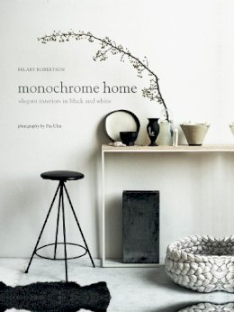 Hilary Robertson - Monochrome Home: Elegant Interiors in Black and White - 9781849756136 - V9781849756136