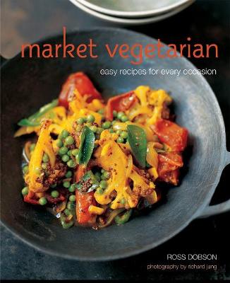 Ross Dobson - Market Vegetarian: Easy recipes for every occasion - 9781849758086 - V9781849758086