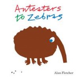 Alan Fletcher - Anteaters to Zebras - 9781849760041 - V9781849760041