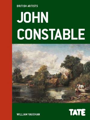 William Vaughan - Tate British Artists: John Constable (British Artists Series) - 9781849762779 - 9781849762779