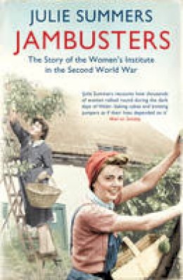 Julie Summers - Jambusters: The remarkable story which has inspired the ITV drama Home Fires - 9781849832212 - V9781849832212