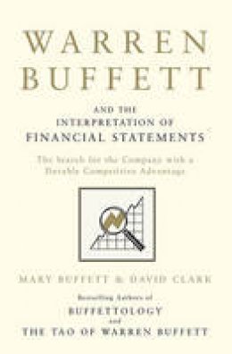 David Squire - Warren Buffett and the Interpretation of Financial Statements: The Search for the Company with a Durable Competitive Advantage - 9781849833196 - V9781849833196