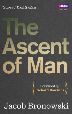 Jacob Bronowski - The Ascent of Man - 9781849901154 - V9781849901154
