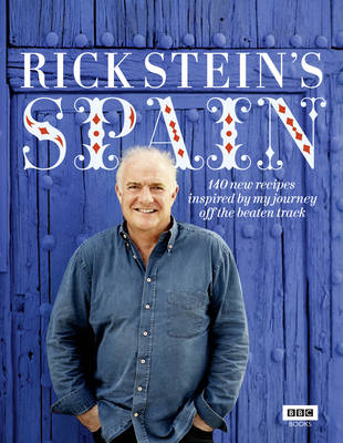 Rick Stein - Rick Stein´s Spain: 140 new recipes inspired by my journey off the beaten track - 9781849901352 - V9781849901352