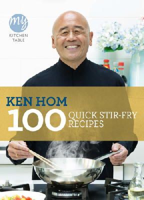 Ken Hom - 100 Quick Stir-Fry Recipes: My Kitchen Table - 9781849901475 - KKE0000627