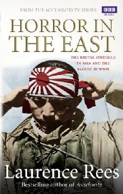 Laurence Rees - Horror In The East - 9781849901673 - V9781849901673