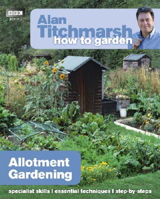 Alan Titchmarsh - Alan Titchmarsh How to Garden: Allotment Gardening - 9781849902212 - V9781849902212