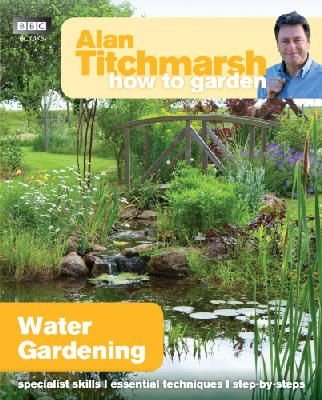 Alan Titchmarsh - Alan Titchmarsh How to Garden: Water Gardening - 9781849902236 - 9781849902236