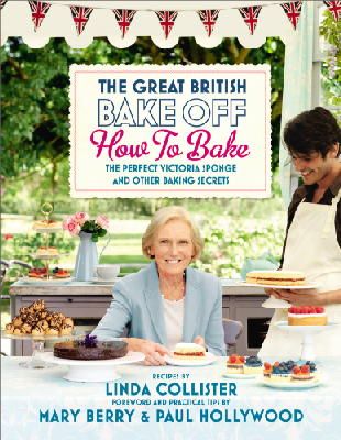 Love Productions - Great British Bake Off: How to Bake: The Perfect Victoria Sponge and Other Baking Secrets - 9781849902687 - V9781849902687