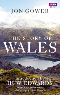 Jon Gower - The Story of Wales - 9781849903738 - V9781849903738 Jon Gower - The Story of Wales - 9781849903738 - V9781849903738
