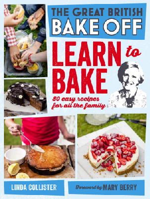 Linda Collister - Great British Bake Off: Learn to Bake: 80 Easy Recipes for All the Family - 9781849905411 - V9781849905411