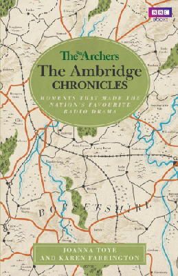 Joanna Toye - The Archers: The Ambridge Chronicles: Moments that made the nation´s favourite radio drama - 9781849905770 - KSS0006433