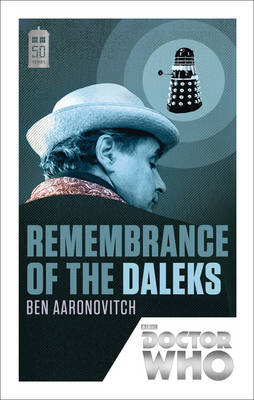Ben Aaronovitch - Doctor Who: Remembrance of the Daleks: 50th Anniversary Edition - 9781849905985 - V9781849905985