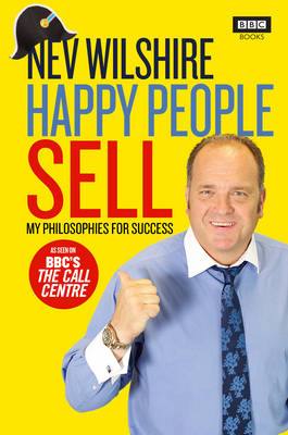 Nev Wilshire - Happy People Sell: My Philosophies for Success - 9781849907408 - 9781849907408