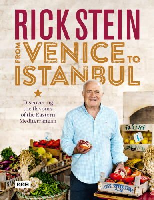 Rick Stein - Rick Stein: From Venice to Istanbul: Discovering the Flavours of the Eastern Mediterranean - 9781849908603 - V9781849908603