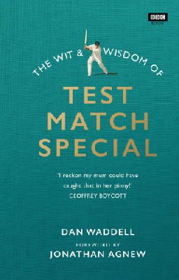 Dan Waddell - The Wit and Wisdom of Test Match Special - 9781849908719 - V9781849908719
