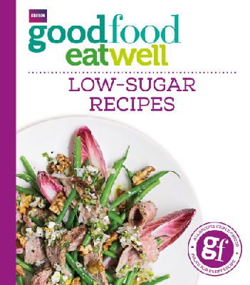 Good Food Guides - Good Food Eat Well: Low-Sugar Recipes - 9781849909006 - V9781849909006