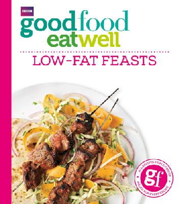 Good Food Guides - Good Food Eat Well: Low-fat Feasts - 9781849909129 - V9781849909129