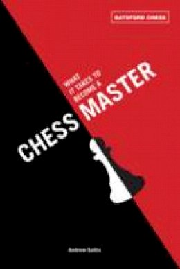 Andrew Soltis - What It Takes to Become a Chess Master: chess strategies that get results - 9781849940269 - V9781849940269