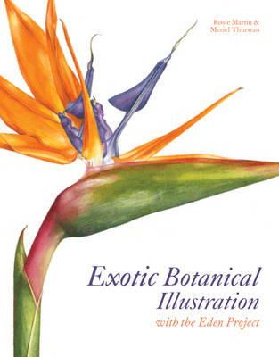Meriel Thurstan - Exotic Botanical Illustration: With the Eden Project - 9781849940313 - V9781849940313