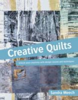 Sandra Meech - Creative Quilts: Design techniques for textile artists - 9781849941112 - V9781849941112