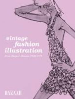Marnie Fogg - Vintage Fashion Illustration: Harper´s Bazaar illustration 1930 to 1970 - 9781849941129 - KJE0003646