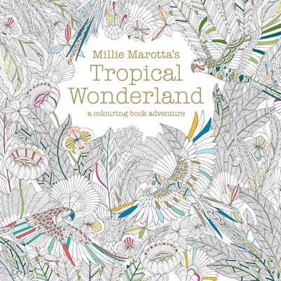 Millie Marotta - Millie Marotta´s Tropical Wonderland: a colouring book adventure - 9781849942850 - V9781849942850