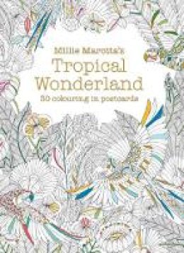 Millie Marotta - Millie Marotta´s Tropical Wonderland Postcard Book: 30 beautiful cards for colouring in - 9781849943598 - V9781849943598