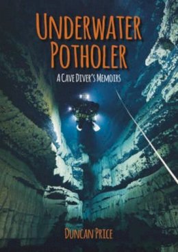 Duncan Price - Underwater Potholer: A Cave Diver's Memoirs - 9781849951586 - V9781849951586
