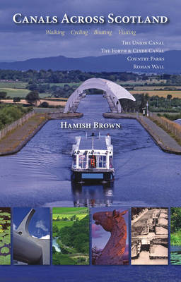 Hamish Brown - Canals Across Scotland: Walking, Cycling, Boating, Visiting - 9781849951623 - V9781849951623