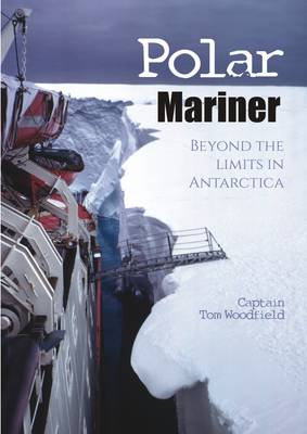 Captain Tom Woodfield - Polar Mariner: Beyond the Limits in Antarctica - 9781849951661 - V9781849951661