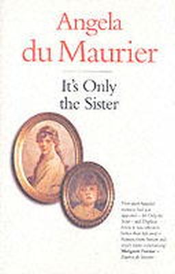 Angela Du Maurier - It's Only the Sister - 9781850221784 - V9781850221784