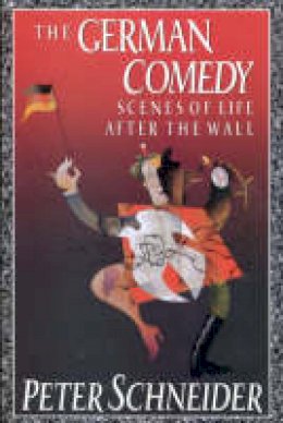 Peter Schneider - German Comedy : Scenes of Life after the Wall - 9781850433682 - V9781850433682