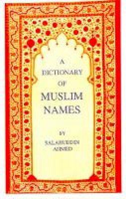 Salahuddin Ahmed - Dictionary of Muslim Names - 9781850653578 - V9781850653578