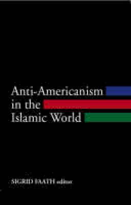 Faath - Anti-Americanism in the Islamic World - 9781850657897 - V9781850657897
