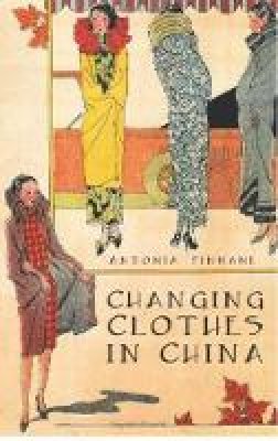 Antonia Finnane - Changing Clothes in China - 9781850658603 - V9781850658603