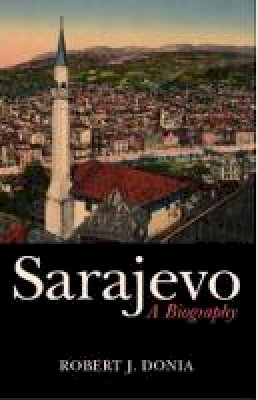 Robert J. Donia - Sarajevo - 9781850659433 - V9781850659433
