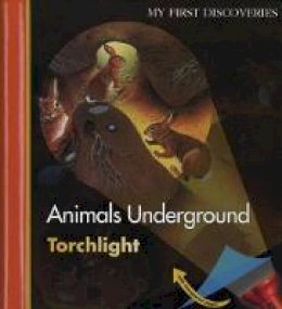 Claude Delafosse - Animals Underground (My First Discoveries: Torchlight) - 9781851034086 - V9781851034086