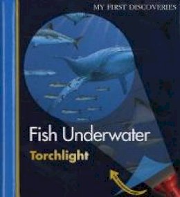Claude Delafosse - Fish Underwater (My First Discoveries Torchlight) - 9781851034093 - V9781851034093