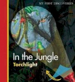 Claude Delafosse - In the Jungle (My First Discoveries: Torchlight) - 9781851034178 - V9781851034178