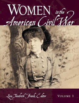 Lisa . Tendrich Frank (Ed.) - Women in the American Civil War [2 volumes] - 9781851096008 - V9781851096008