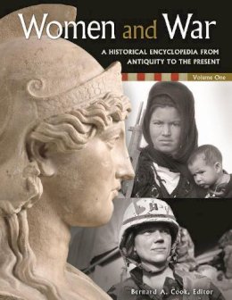 Bernard A. Cook (Ed.) - Women and War: A Historical Encyclopedia from Antiquity to the Present - 9781851097708 - V9781851097708
