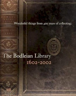 The Bodleian Library - Wonderful Things from 400 Years of Collecting: The Bodleian Library 1602-2002 - 9781851240777 - V9781851240777
