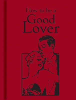 Bodleian Library The (Ed.) - How to be a Good Lover - 9781851242801 - V9781851242801
