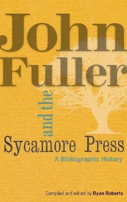 Ryan Roberts (Ed.) - John Fuller and the Sycamore Press - 9781851243235 - V9781851243235