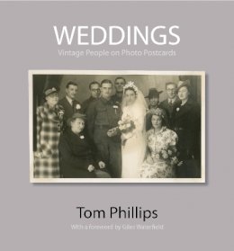 Tom Phillips - Weddings: Vintage People on Photo Postcards (The Bodleian Library - Photo Postcards from the Tom Phillips Archive) - 9781851243693 - V9781851243693