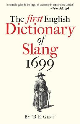 B. E. Gent - The First English Dictionary of Slang, 1699 - 9781851243877 - V9781851243877
